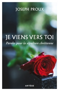 Ebooks français gratuits télécharger pdf Je viens vers toi  - Paroles pour la sépulture chrétienne
