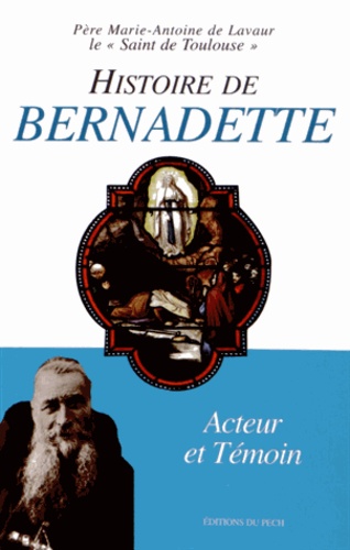  Père Marie-Antoine de Lavaur - Histoire de Bernadette.