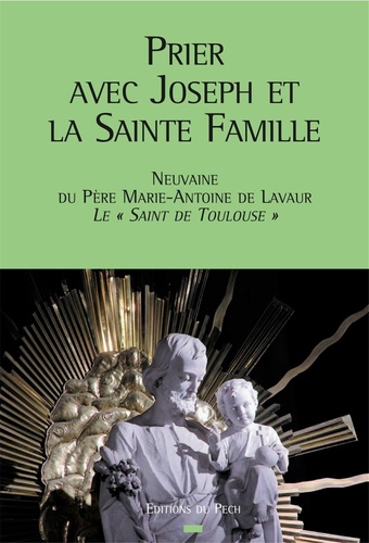  Père Marie-Antoine de Lavaur - Prier avec Joseph et la Sainte Famille.