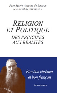  Père Marie-Antoine de Lavaur - Religion et politique - Des principes aux réalités.
