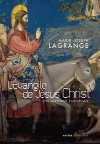 Jean-Michel Poffet et Père Marie-Joseph Lagrange - L'Evangile de Jésus Christ - avec la synopse évangélique.