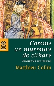 Père Matthieu Collin - Comme un murmure de cithare - Introduction aux psaumes.