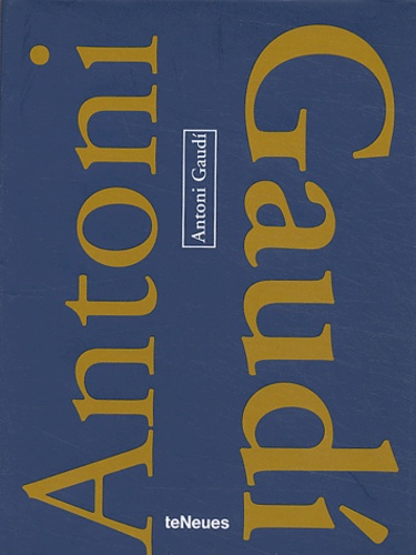 Pere Planells et Roger Casas - Antoni Gaudi - Edition quadrilingue Français-Anglais-Allemand-Italien.