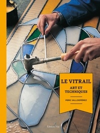 Pere Valldeperez - Le vitrail - Art et techniques.
