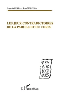 Les jeux contradictoires de la parole et du corps