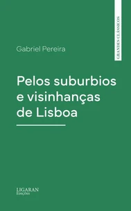 Pelos suburbios e visinhanças de Lisboa