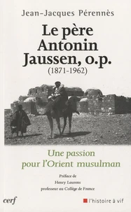 Le Père Antonin Jaussen, o.p. (1871-1962)