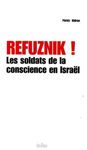 Peretz Kidron - Refuznik ! - Les soldats de la conscience en Israël.