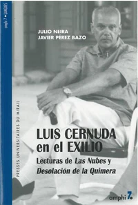 Luis Cernuda En El Exilio. Lecturas De Las Nubes Y Desolacion De La Quimera