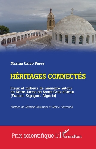 Héritages connectés. Lieux et milieux de mémoire autour de Notre-Dame de Santa Cruz d'Oran (France, Espagne, Algérie)