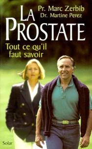 La Prostate. Tout Ce Qu'Il Faut Savoir