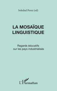 LA MOSAIQUE LINGUISTIQUE. Regards éducatifs sur les pays industrialisés