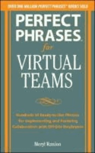Perfect Phrases for Virtual Teamwork: Hundreds of Ready-to-Use Phrases for Fostering Collaboration at a Distance.