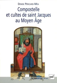Compostelle et cultes de saint Jacques au Moyen Age