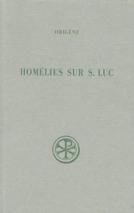 Homelies Sur Saint Luc. Edition Bilingue Francais-Latin