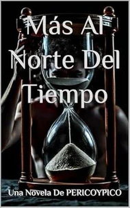 Más Al Norte Del Tiempo