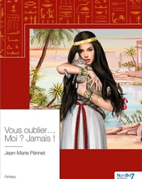 Vous oublier... Moi ? Jamais !