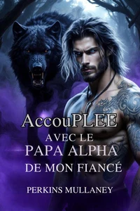 Accouplée avec le papa alpha de mon fiancé