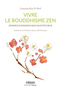 Vivre le Bouddhisme Zen