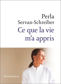 Ebooks à télécharger gratuitement sur j2me Ce que la vie m'a appris par Perla Servan-Schreiber FB2 MOBI DJVU (French Edition)