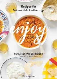 Perla Servan-Schreiber - Enjoy - Recipes for Memorable Gatherings.