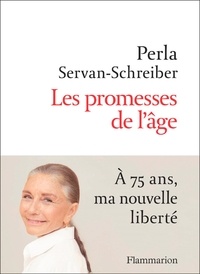 Téléchargements ebooks txt Les promesses de l'âge  - A 75 ans, ma nouvelle liberté in French 9782081460171  par Perla Servan-Schreiber