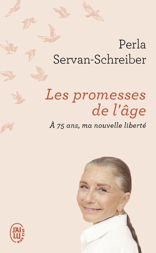 Perla Servan-Schreiber - Les promesses de l'âge - A 75 ans, ma nouvelle liberté.
