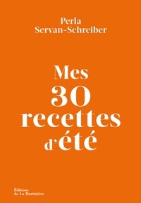 Perla Servan-Schreiber et Nathalie Carnet - Mes 30 recettes d'été.