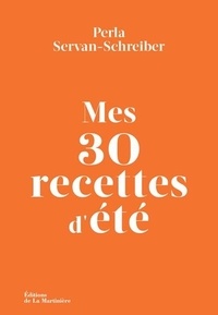 Perla Servan-Schreiber - Mes 30 recettes d'été.