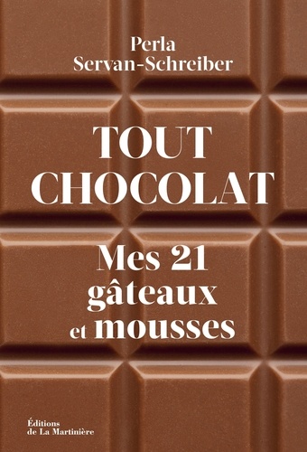 Tout chocolat. Mes 21 gâteaux et mousses