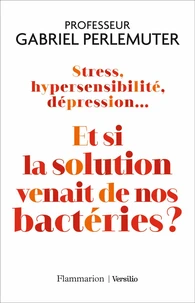 Stress, hypersensibilité, dépression...