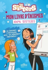 Ebook francais téléchargement gratuit Les Sisters. Mon livre d'énigmes 100% Sisters par Christophe Pernaudet