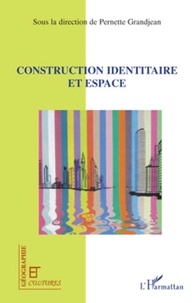 Pernette Grandjean - Géographie et Cultures  : Construction identitaire et espace.