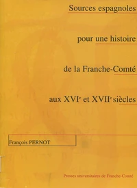 Sources espagnoles pour une histoire de la Franche-Comté aux 16e et 17e siècles