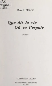 Que dit la vie, où va l'espoir