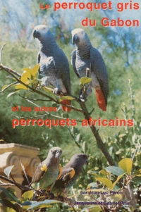 Le perroquet gris du Gabon et les autres perroquets africains