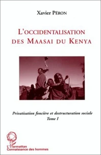 L'OCCIDENTALISATION DES MAASAI DU KENYA TOME 1