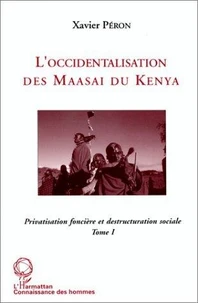 L'Occidentalisation Des Maasai Du Kenya Tome 1