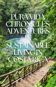  Peroni M. - Pura Vida Chronicles: Adventures in Sustainable Living in Costa Rica.