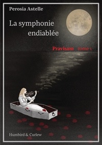 Perosia Astelle - Pravisam 1 : Pravisam, tome 1 - La symphonie endiablée.