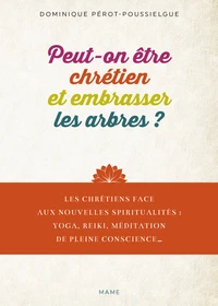 Peut-on être chrétien et embrasser les arbres ?