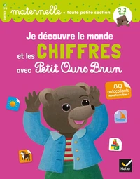 Je découvre le monde et les chiffres avec Petit Ours Brun Maternelle toute petite section