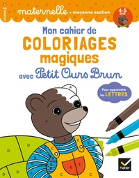 Mon cahier de coloriages magiques avec Petit Ours Brun pour apprendre les lettres