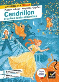 Cendrillon et autres contes d'héroïnes (Perrault, de Beaumont, Andersen, Gay-Para, Hampâté Bâ)