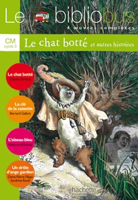 Le Bibliobus n° 17 CM Cycle 3 Parcours de lecture de 4 oeuvres complètes : Le chat botté ; La clé de la cassette ; L'oiseau bleu ; Un drôle d'ange gardien