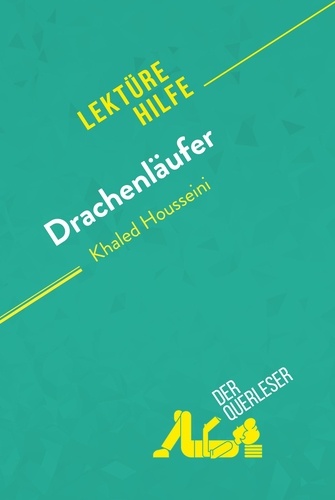 Lektürehilfe  Drachenläufer von Kahled Housseini (Lektürehilfe). Detaillierte Zusammenfassung, Personenanalyse und Interpretation