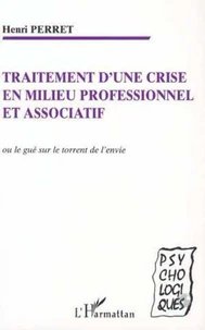 TRAITEMENT D'UNE CRISE EN MILIEU PROFESSIONNEL ET ASSOCIATIF. Le gué sur le torrent de l'envie