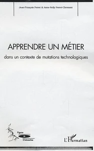 Apprendre un métier : dans un contexte de mutations technologiques