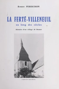 La Ferté-Villeneuil au long des siècles