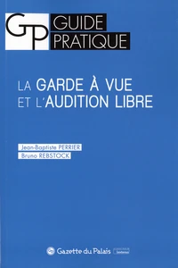 La garde à vue et l'audition libre